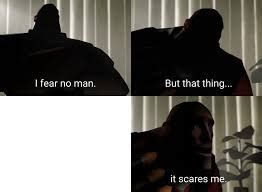 I fear no man... Blank Template - Imgflip