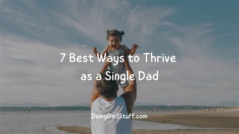 7 Best Ways to Thrive as a Single Dad - Doing Dad Stuff