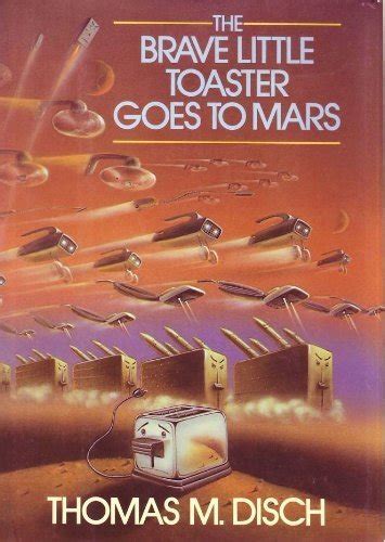 The Brave Little Toaster Goes to Mars by Thomas M. Disch: Fine Hardcover (1988) 1st Edition ...