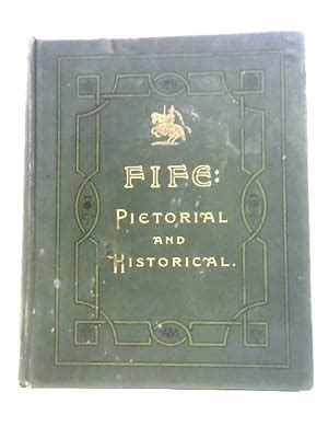 Fife: Pictorial And Historical; Its People, Burghs, Castles, And ...