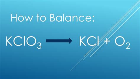 How to Balance KClO3 = KCl + O2 (Decomposition of Potassium Chlorate) - YouTube