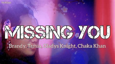 Missing You | Brandy, Tamia, Gladys Knight, Chaka Khan | KeiRGee Lyrics Video - YouTube