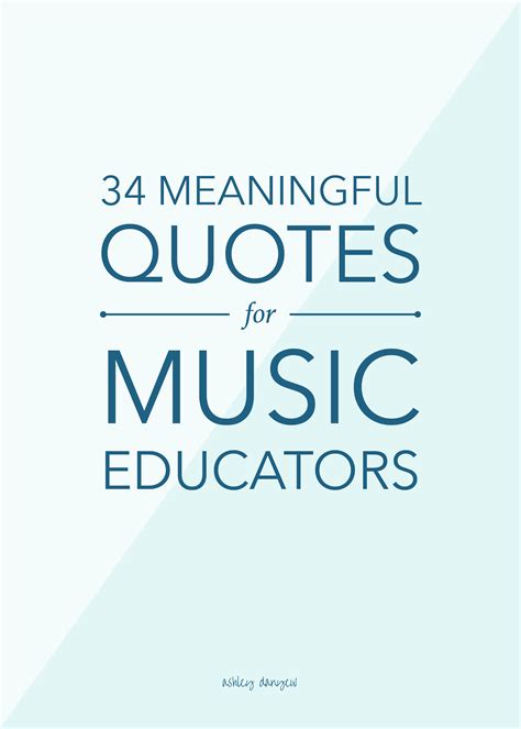 34 Meaningful Quotes for Music Educators | Ashley Danyew