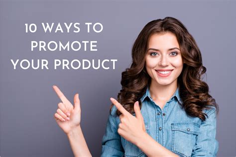 Product Promotion: 10 Most Simple And Effective Ways To Get It Right