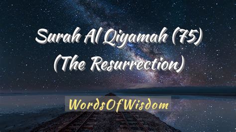 Surah Al Qiyamah 75 The Resurrection سورة القيامة holy quran wordsofwisdom202