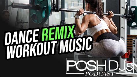 Dance Remix Workout Music Vol. 2 🔥 EDM & Top 40 DJ Mix | POSH DJs Podcast - YouTube