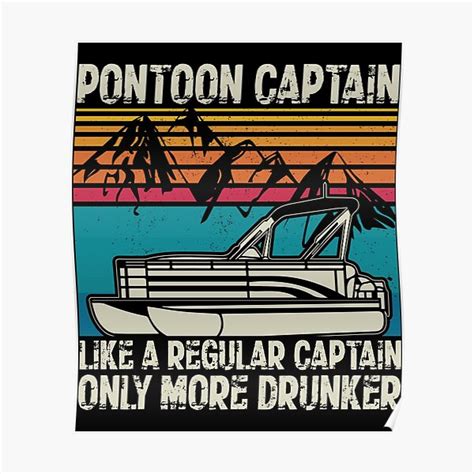 "Pontoon Captain Like A Regular Captain Only More Drunker" Poster for Sale by Nailgun | Redbubble