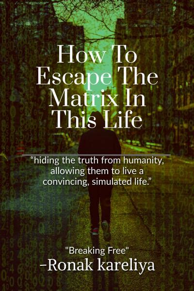 How To Escape The Matrix In This Life