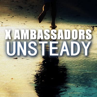 เนื้อเพลงสากล Unsteady - X Ambassadors - เนื้อเพลงสากลพร้อมคำอ่าน