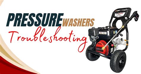 Pressure Washer Troubleshooting: Easy To Follow Solutions