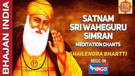 Satnam Shri Waheguru Simran by Shailendra Bhartti | Waheguru Waheguru ...