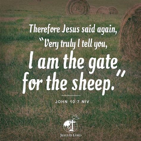 VERSE OF THE DAY Therefore Jesus said again, “Very truly I tell you, I am the gate for the sheep ...