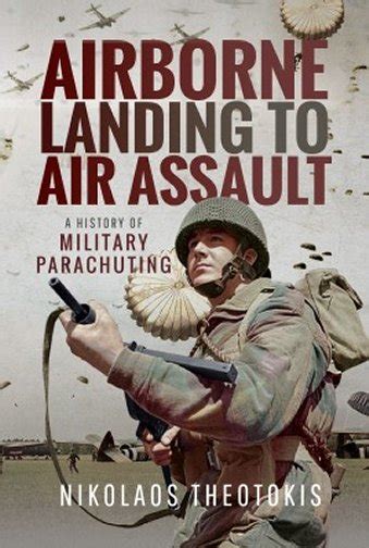 Airborne Landing to Air Assault: A History of Military Parachuting