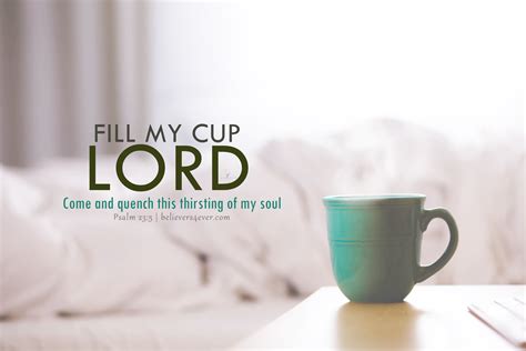 Fill my cup Lord - Believers4ever.com | Fill my cup lord, Laptop wallpaper quotes, Desktop wallpaper