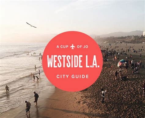 City Guide: Westside Los Angeles | A CUP OF JO | Bloglovin’