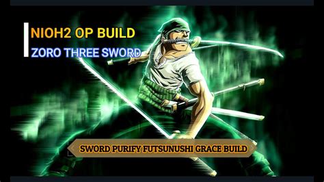 NIOH2 | SWORD PURIFY GRACE FUTSUNUSHI BUILD | ZORO OP BUILD | [DREAM OF NIOH + END GAME] - YouTube