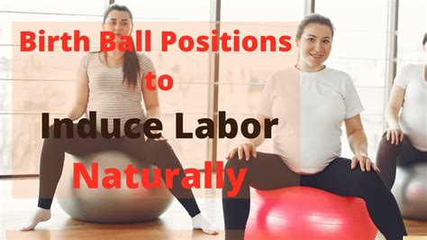 3 EASY BIRTHING BALL POSITIONS to INDUCE LABOR at HOME - YouTube