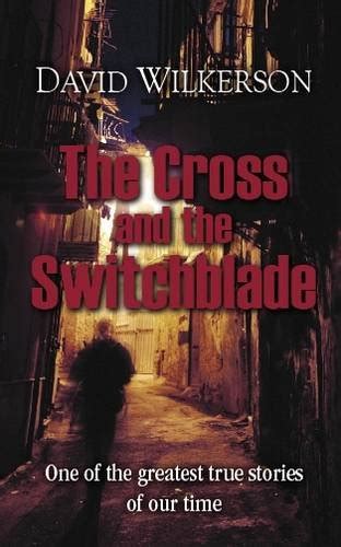 The Cross and the Switchblade: Wilkerson, David: 9781905044290: Amazon.com: Books