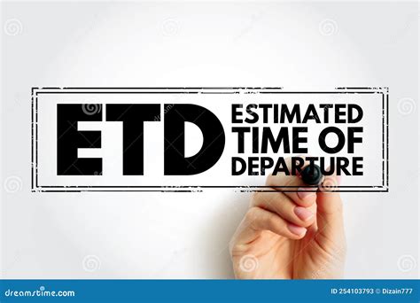 ETD Estimated Time of Departure - Projection of Time that is Expected for a Transport System To ...