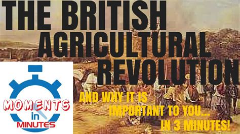 THE BRITISH AGRICULTURAL REVOLUTION and why it is important to you in 3 minutes - YouTube