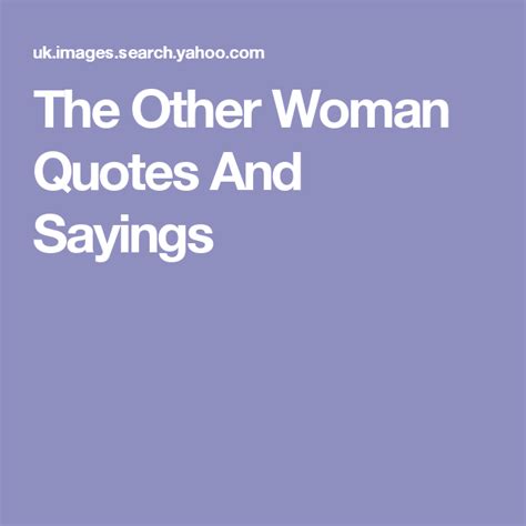 The Other Woman Quotes And Sayings | Other woman quotes, Woman quotes, Quotes