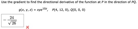 Solved Use the gradient to find the directional derivative | Chegg.com