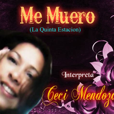 Stream ME MUERO - La Quinta Estacion - Interpreta CeCi Mendoza by Ceci ...