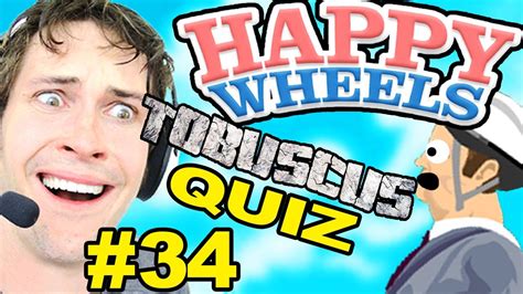 Happy Wheels - TOBUSCUS QUIZ - Part 34 - YouTube