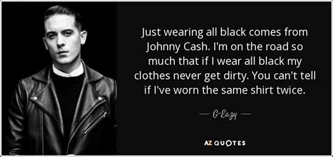 G-Eazy quote: Just wearing all black comes from Johnny Cash. I'm on...