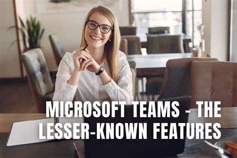 Microsoft Teams – The Lesser-Known Features Infographic