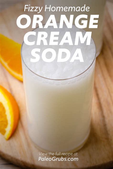 Creamsicle Orange Cream Soda Recipe - Paleo Grubs