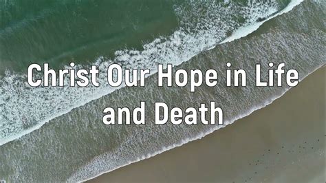 Christ Our Hope in Life and Death - Keith & Kristyn Getty (Lyrics ...