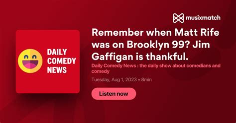 Remember when Matt Rife was on Brooklyn 99? Jim Gaffigan is thankful ...