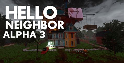 Alpha 3 Remake (FIXED) mod for Hello Neighbor - Mod DB