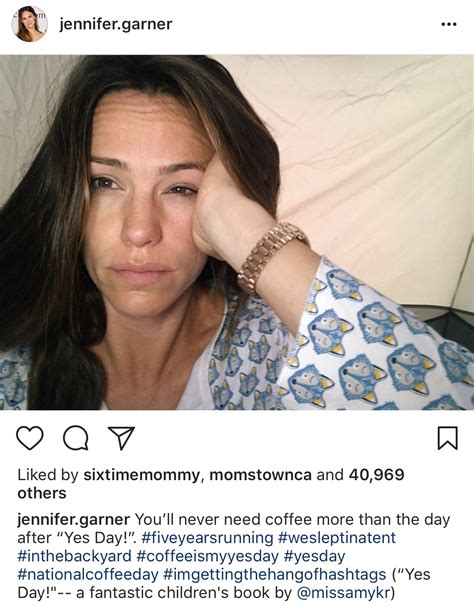 Jennifer Garner's Instagram Selfie after a YES DAY is Me Every Morning ...