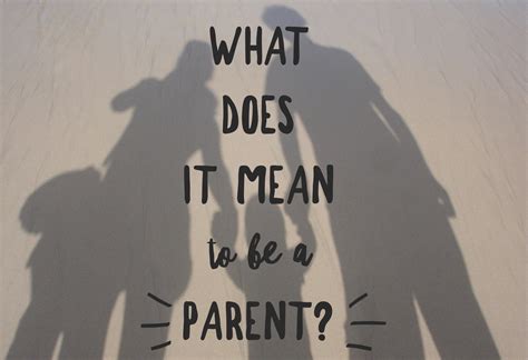 What Does It Mean to Be a Parent? « They Say Parenting