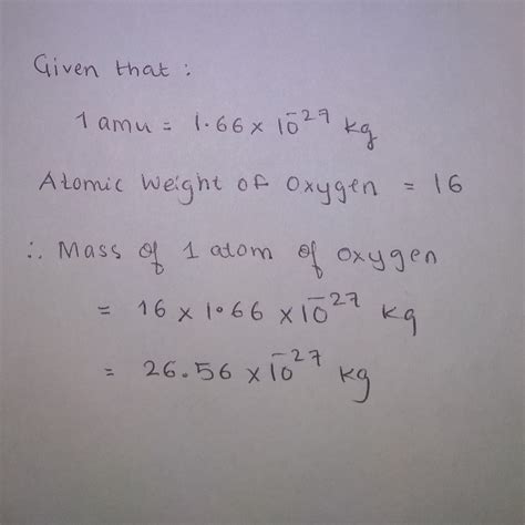 One atomic mass unit in amu = 1.66 × 10^-27 kg. The atomic weight of ...