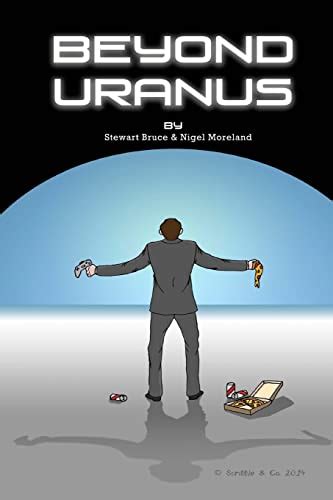 Beyond Uranus: Volume 1 (The Uranus Trilogy) - Bruce, Stewart; Moreland, Nigel: 9781500302627 ...