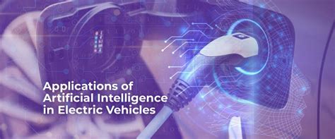 Applications of Artificial Intelligence in Electric Vehicles - Alpha-Numero