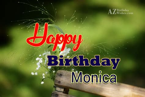 Happy Birthday Monica - AZBirthdayWishes.com