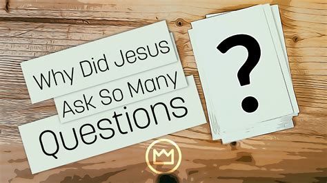 Why Did Jesus Ask So Many Questions? Five Reasons — The Exalted Christ