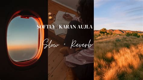 SOFTLY | KARAN AUJLA Slow + Reverb - YouTube