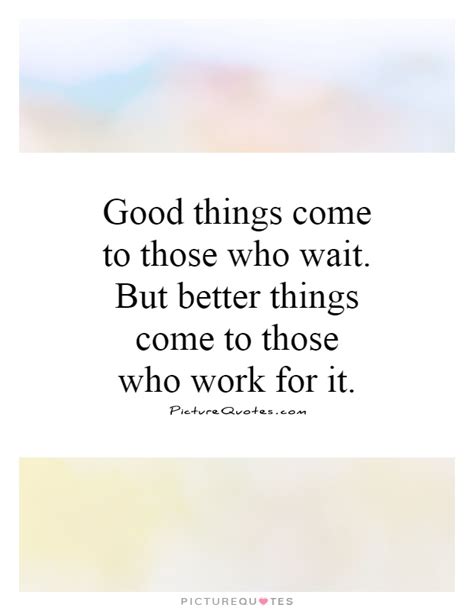 Good Things Will Come Quotes. QuotesGram