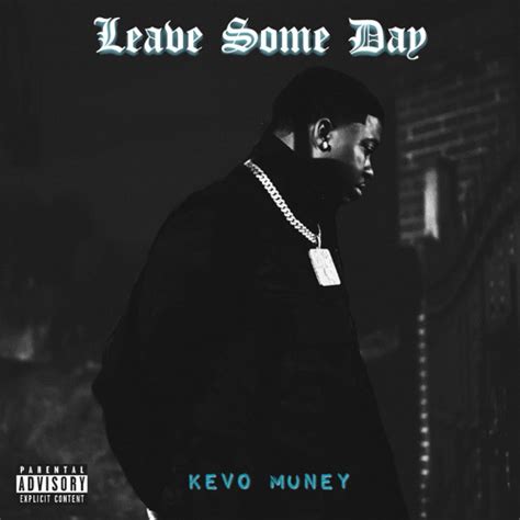 Stream Leave Some Day by Kevo Muney | Listen online for free on SoundCloud