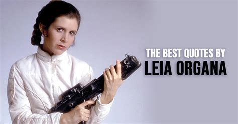 30+ Best 'Leia Organa' Quotes from the Star Wars Universe | Scattered Quotes