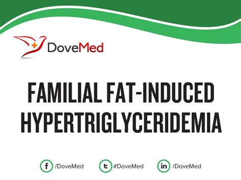 Familial Fat-Induced Hypertriglyceridemia - DoveMed