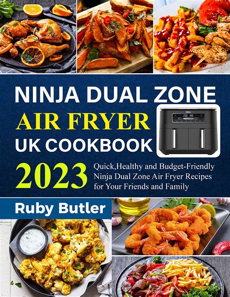 Ninja Dual Zone Air Fryer UK Cookbook 2023: Quick, Healthy and Budget-Friendly Ninja Dual Zone ...