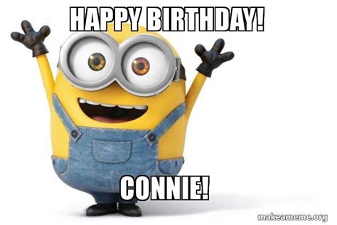 Happy Birthday! Connie! - Happy Minion Meme Generator