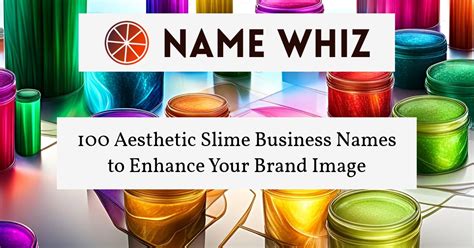 100 Aesthetic Slime Business Names to Enhance Your Brand Image