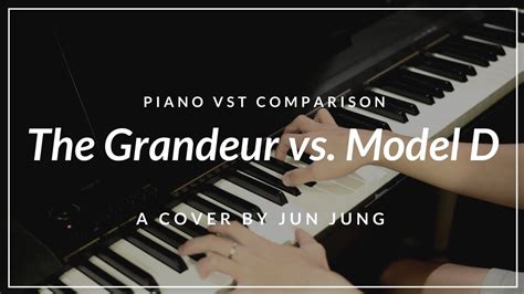 The Grandeur vs. Model D - Piano VST Comparison - YouTube